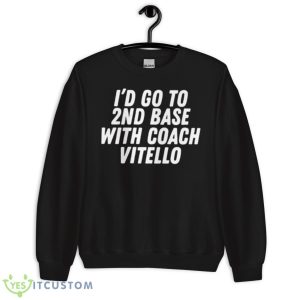 I’d Go To 2nd Base With Coach Vitello Shirt - Unisex Crewneck Sweatshirt