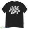 I’d go to 2nd base with coach vitello T shirt - G500 Men’s Classic T-Shirt