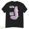 I’d Still Love You If You Were A Worm Shirt - G500 Men’s Classic T-Shirt