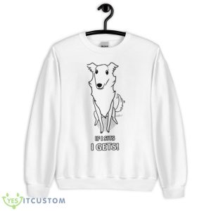 If I Sits I Gets Borzoi Dog Shirt - Unisex Heavy Blend Crewneck Sweatshirt