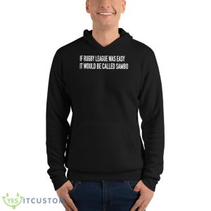 If Rugby League Was Easy It Would Be Called Sambo Shirt - Unisex Fleece Pullover Hoodie