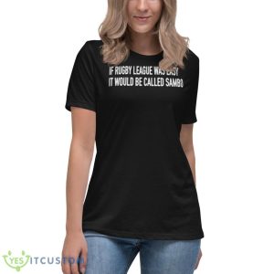 If Rugby League Was Easy It Would Be Called Sambo Shirt - Women's Relaxed Short Sleeve Jersey Tee