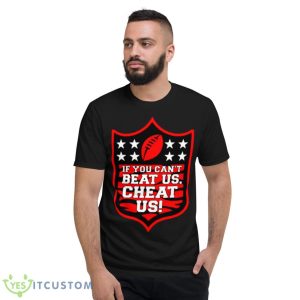 If You Can’t Beat Us Cheat Us Cincinnati Football Shirt 7 If You Can’t Beat Us Cheat Us Cincinnati Football Shirt - Short Sleeve T-Shirt