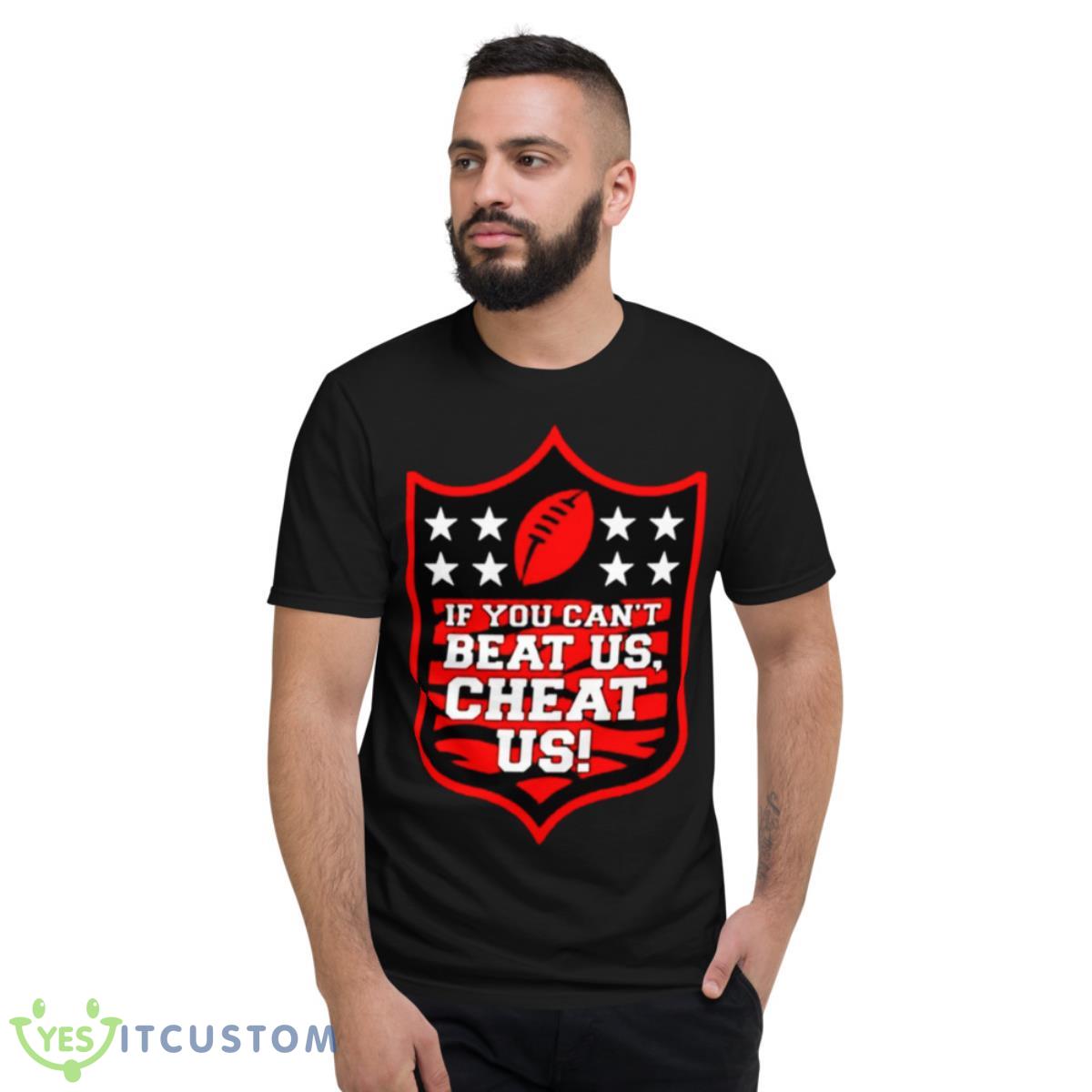 If You Can’t Beat Us Cheat Us Cincinnati Football Shirt 2 If You Can’t Beat Us Cheat Us Cincinnati Football Shirt - Short Sleeve T-Shirt