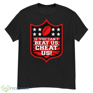 If You Can’t Beat Us Cheat Us Cincinnati Football Shirt - G500 Men’s Classic T-Shirt