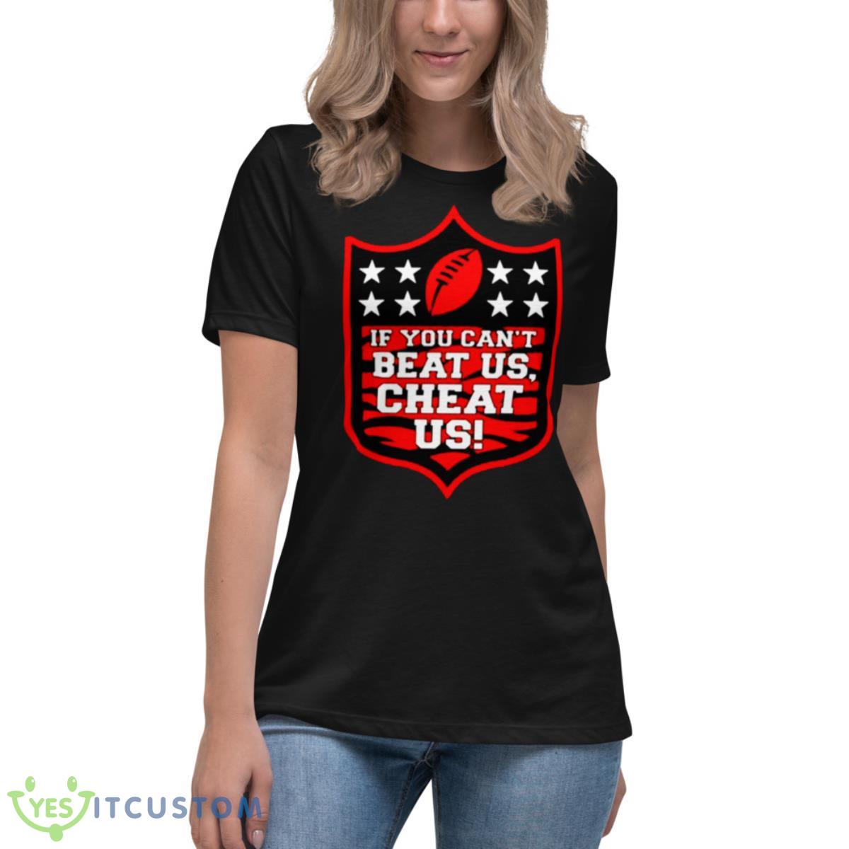 If You Can’t Beat Us Cheat Us Cincinnati Football Shirt 6 If You Can’t Beat Us Cheat Us Cincinnati Football Shirt - Women's Relaxed Short Sleeve Jersey Tee