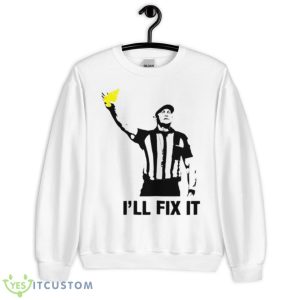 I’ll Fix It Refs Are Reliable And Trustworthy Shirt - Unisex Heavy Blend Crewneck Sweatshirt