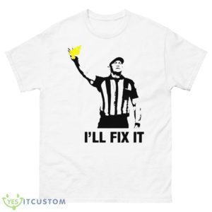 I’ll Fix It Refs Are Reliable And Trustworthy Shirt - 500 Men’s Classic Tee Gildan
