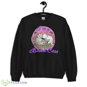 I’m A Basket Case Shirt - Unisex Crewneck Sweatshirt