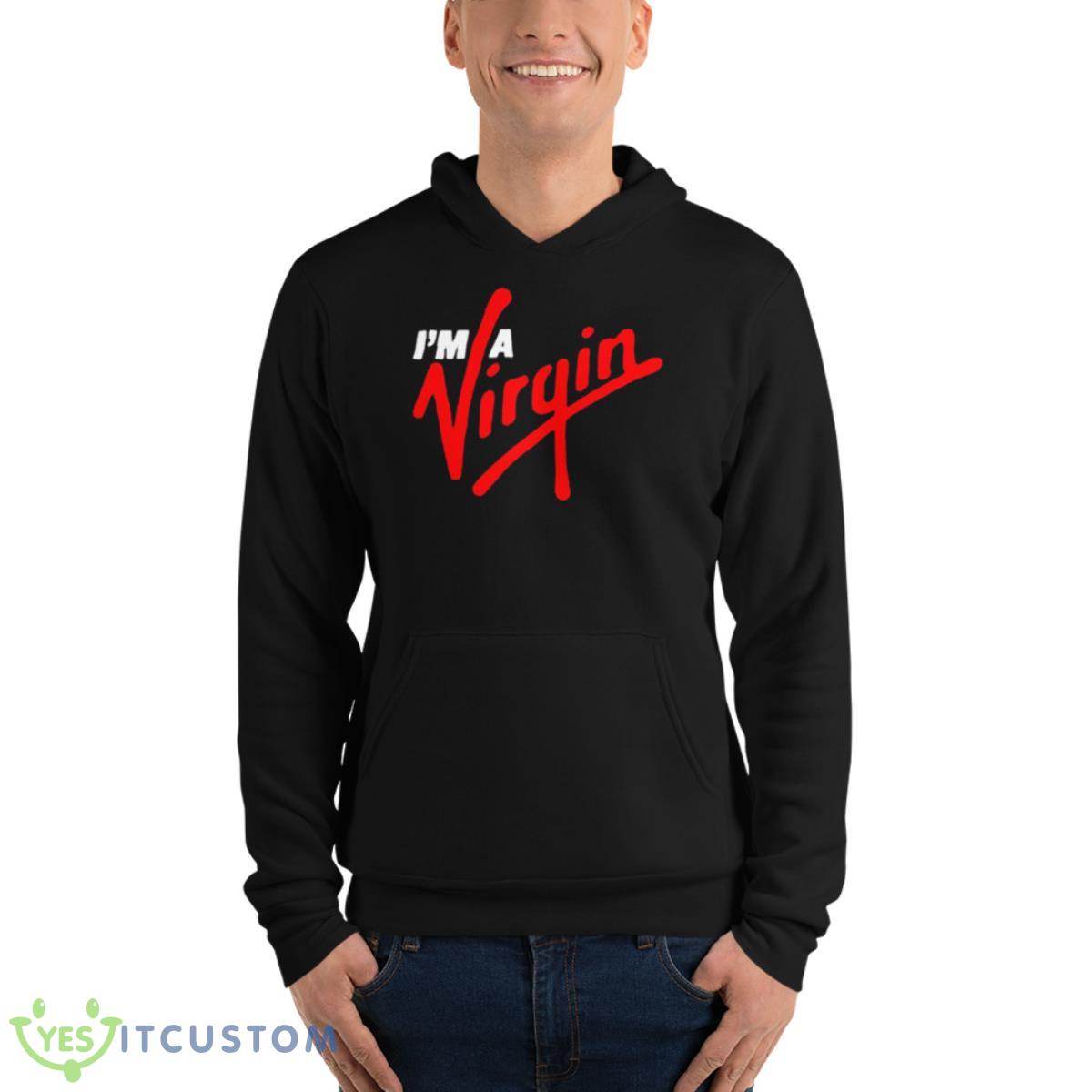 I’m A Virgin Shirt 4 I’m A Virgin Shirt - Unisex Fleece Pullover Hoodie