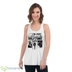 I’m Just Here For The Half Time Show Funny Superbowl Lvii Shirt 8 I’m Just Here For The Half Time Show Funny Superbowl Lvii Shirt - Women's Flowy Racerback Tank
