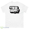 I’m So Happy Rockets Shirt - 500 Men’s Classic Tee Gildan