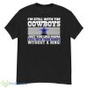 I’m Still With The Cowboys Just You Like Mama Still With Your Daddy Without A Ring Shirt - G500 Men’s Classic T-Shirt