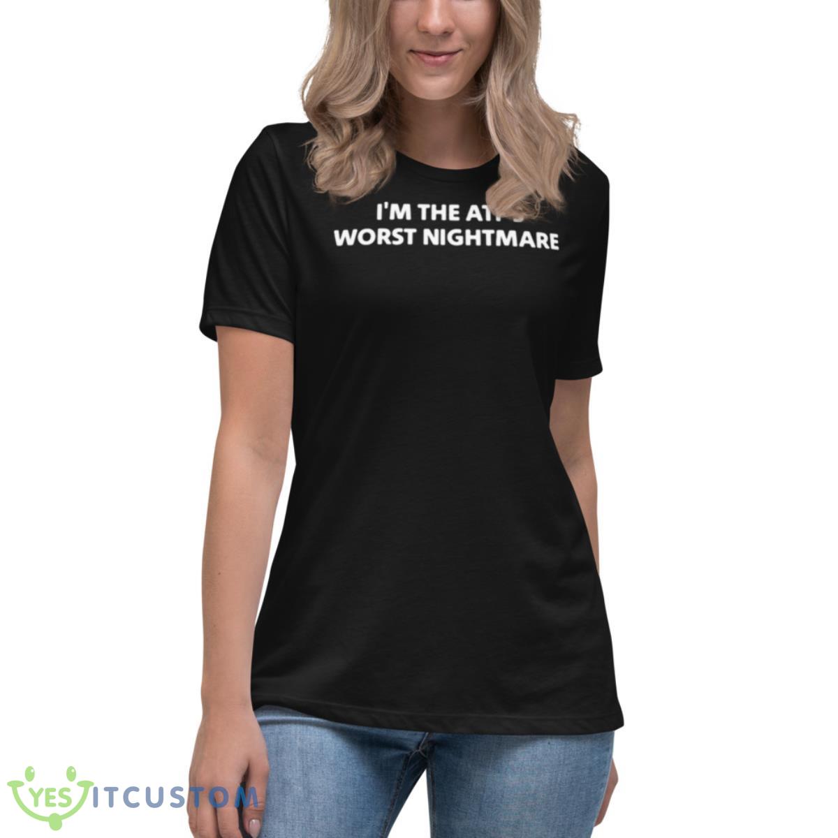 I’m The ATF’s Worst Nightmare Shirt 6 I’m The ATF’s Worst Nightmare Shirt - Women's Relaxed Short Sleeve Jersey Tee
