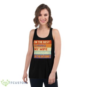 I’m The Best Thing My Wife Ever Found On The Internet Vintage Shirt - Women's Flowy Racerback Tank