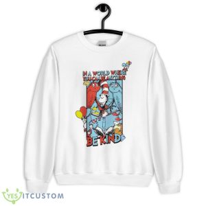 In A World Where You Can Be Anything Be Kind Shirt - Unisex Heavy Blend Crewneck Sweatshirt