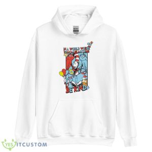 In A World Where You Can Be Anything Be Kind Shirt - Unisex Heavy Blend Hooded Sweatshirt
