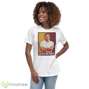 In Otz We TrusShirt 9 In Otz We TrusShirt - Women's Relaxed Short Sleeve Jersey Tee