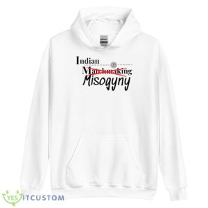 Indian Matchmaking Misogyny Shirt - Unisex Heavy Blend Hooded Sweatshirt