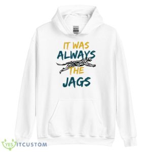 It Was Always The Jags Shirt 7 It Was Always The Jags Shirt - Unisex Heavy Blend Hooded Sweatshirt