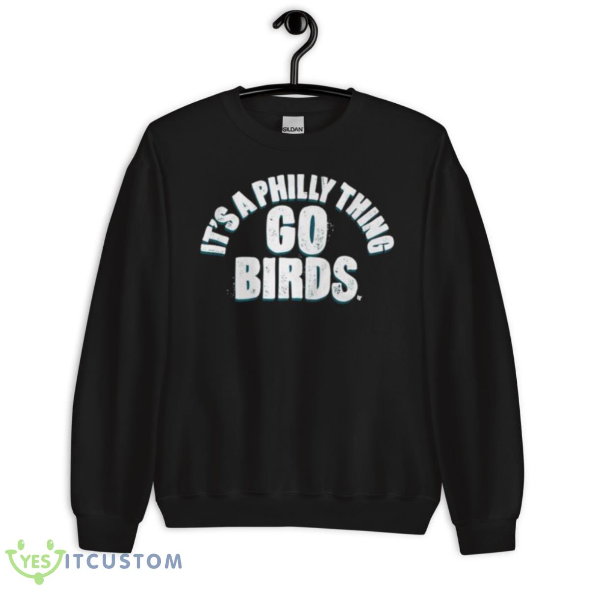 It’s A Philly Thing Go Birds Philadelphia Football Shirt 13 It’s A Philly Thing Go Birds Philadelphia Football Shirt - Unisex Crewneck Sweatshirt