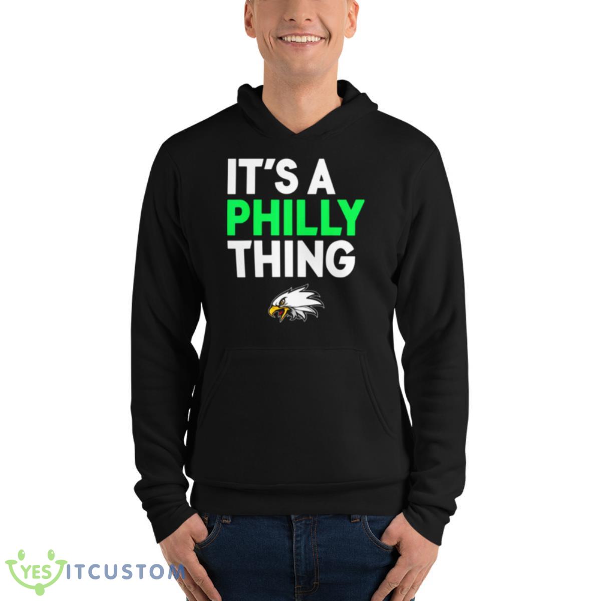Its A Philly Thing Its A Philadelphia Thing Shirt 4 Its A Philly Thing Its A Philadelphia Thing Shirt - Unisex Fleece Pullover Hoodie