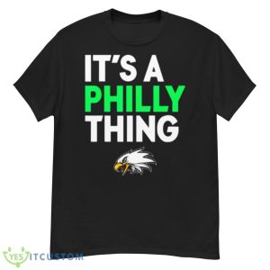 Its A Philly Thing Its A Philadelphia Thing Shirt - G500 Men’s Classic T-Shirt