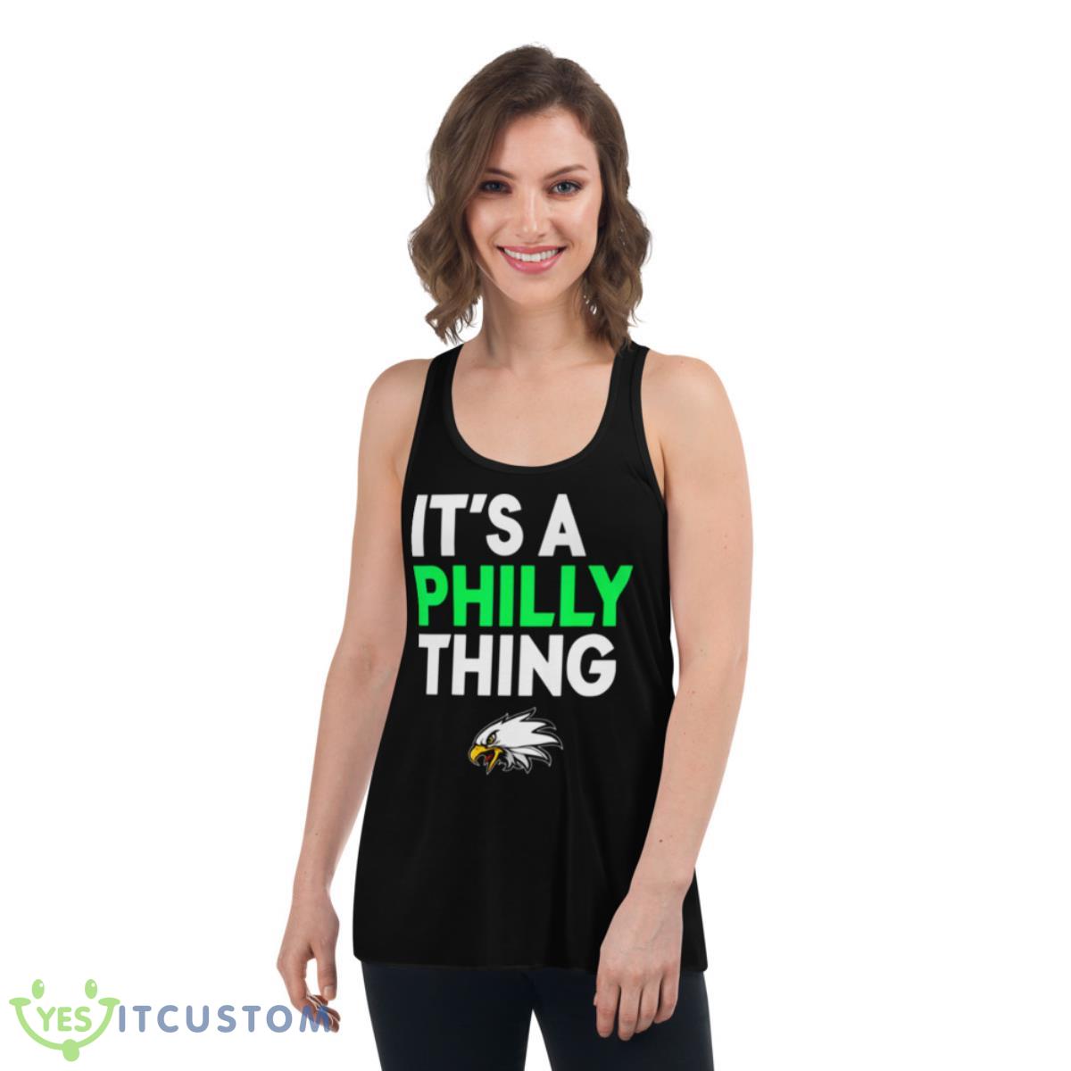 Its A Philly Thing Its A Philadelphia Thing Shirt 5 Its A Philly Thing Its A Philadelphia Thing Shirt - Women's Flowy Racerback Tank