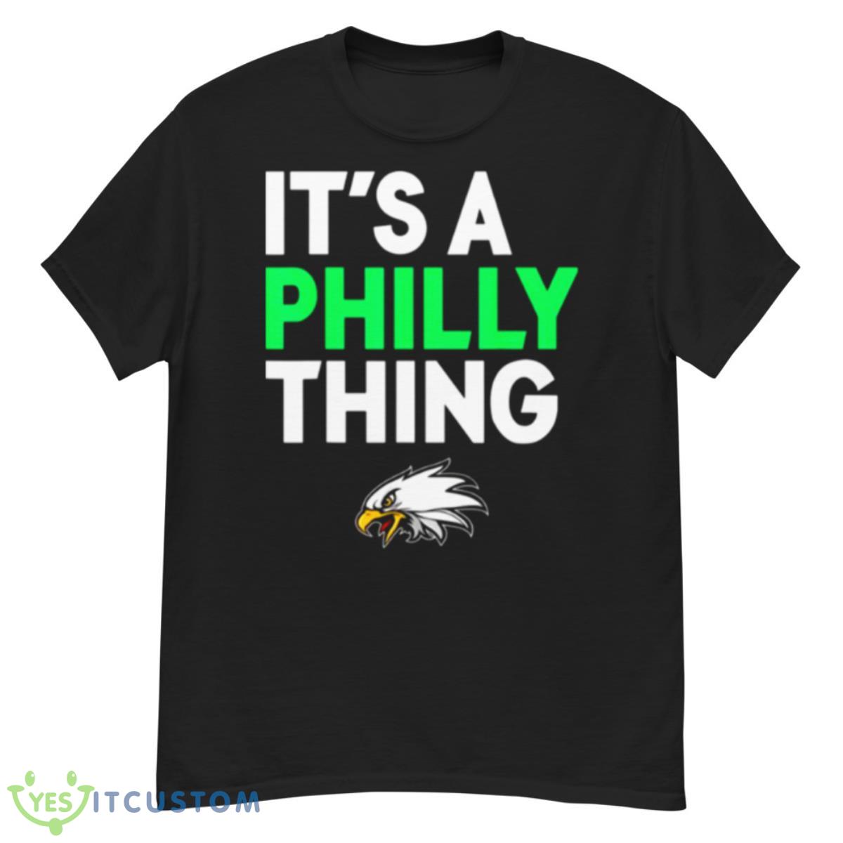 Its A Philly Thing Its A Philadelphia Thing Shirt 12 Its A Philly Thing Its A Philadelphia Thing Shirt - G500 Men’s Classic T-Shirt
