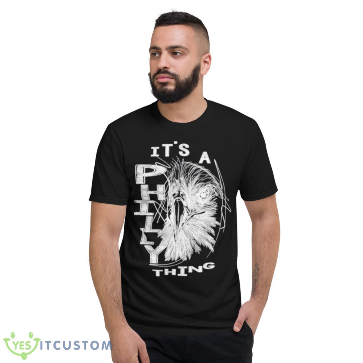 It’s A Philly Thing Philadelphia 2023 Shirt 13 It’s A Philly Thing Philadelphia 2023 Shirt - Short Sleeve T-Shirt