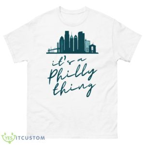 It’s A Philly Thing Shirt Philadelphia Citizen 2023 Shirt - 500 Men’s Classic Tee Gildan