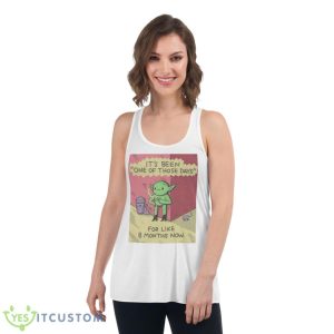 It’s Been One Of Those Days For Like 8 Months Now Shirt - Women's Flowy Racerback Tank