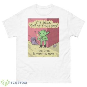 It’s Been One Of Those Days For Like 8 Months Now Shirt - 500 Men’s Classic Tee Gildan