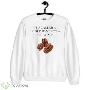 It’s Called A Puh Kawn Not A Pee Can Shirt - Unisex Heavy Blend Crewneck Sweatshirt