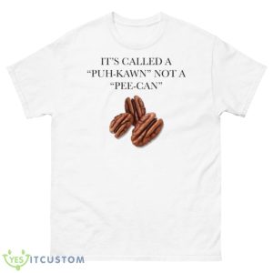 It’s Called A Puh Kawn Not A Pee Can Shirt - 500 Men’s Classic Tee Gildan