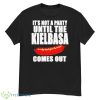 It’s Not A Party Until The Kielbasa Comes Out Shirt - G500 Men’s Classic T-Shirt