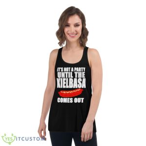 It’s Not A Party Until The Kielbasa Comes Out Shirt - Women's Flowy Racerback Tank