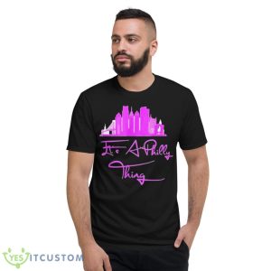 It’s Philly Thing City Pink Shirt - Short Sleeve T-Shirt