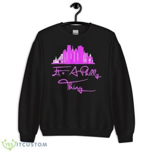 It’s Philly Thing City Pink Shirt - Unisex Crewneck Sweatshirt