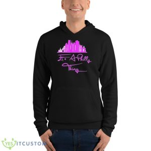 It’s Philly Thing City Pink Shirt - Unisex Fleece Pullover Hoodie