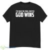 I’ve Read The Final Chapter God Wins Shirt - G500 Men’s Classic T-Shirt