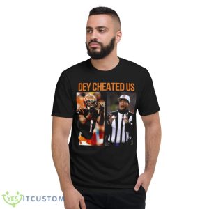 Ja’marr Chase Dey Cheated Us Shirt 7 Ja’marr Chase Dey Cheated Us Shirt - Short Sleeve T-Shirt