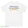 Jeffrey Bezos Ate My Children Shirt - 500 Men’s Classic Tee Gildan