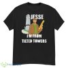 Jesse I’m From Tilted Towers Shirt - G500 Men’s Classic T-Shirt