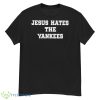 Jesus Hates The Yankees Shirt - G500 Men’s Classic T-Shirt
