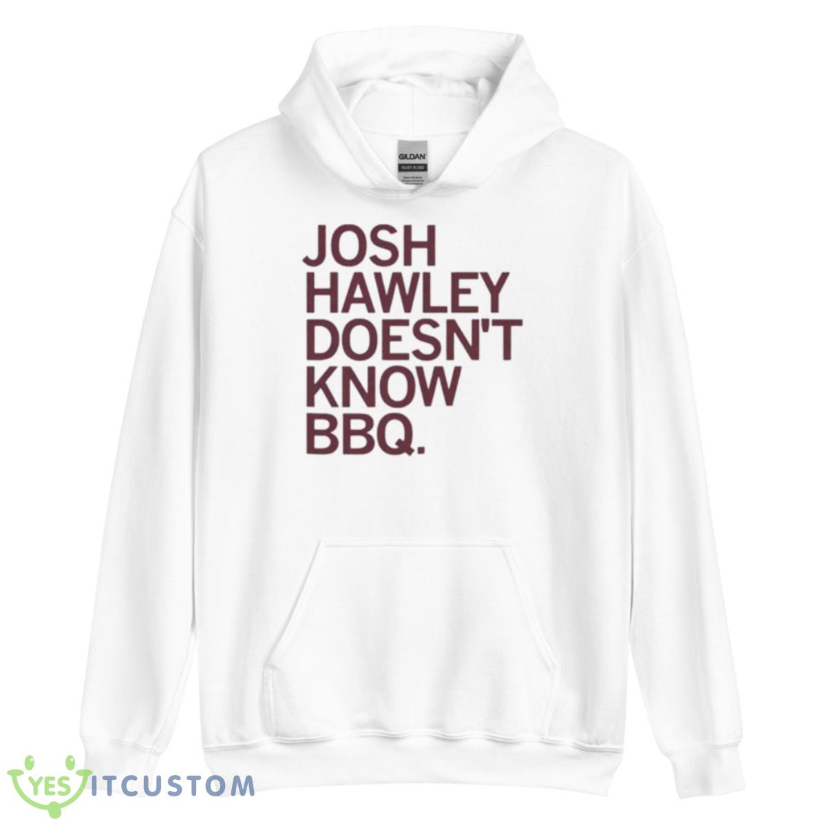 Josh Hawley Doesn’t Know BBQ Shirt 3 Josh Hawley Doesn’t Know BBQ Shirt - Unisex Heavy Blend Hooded Sweatshirt