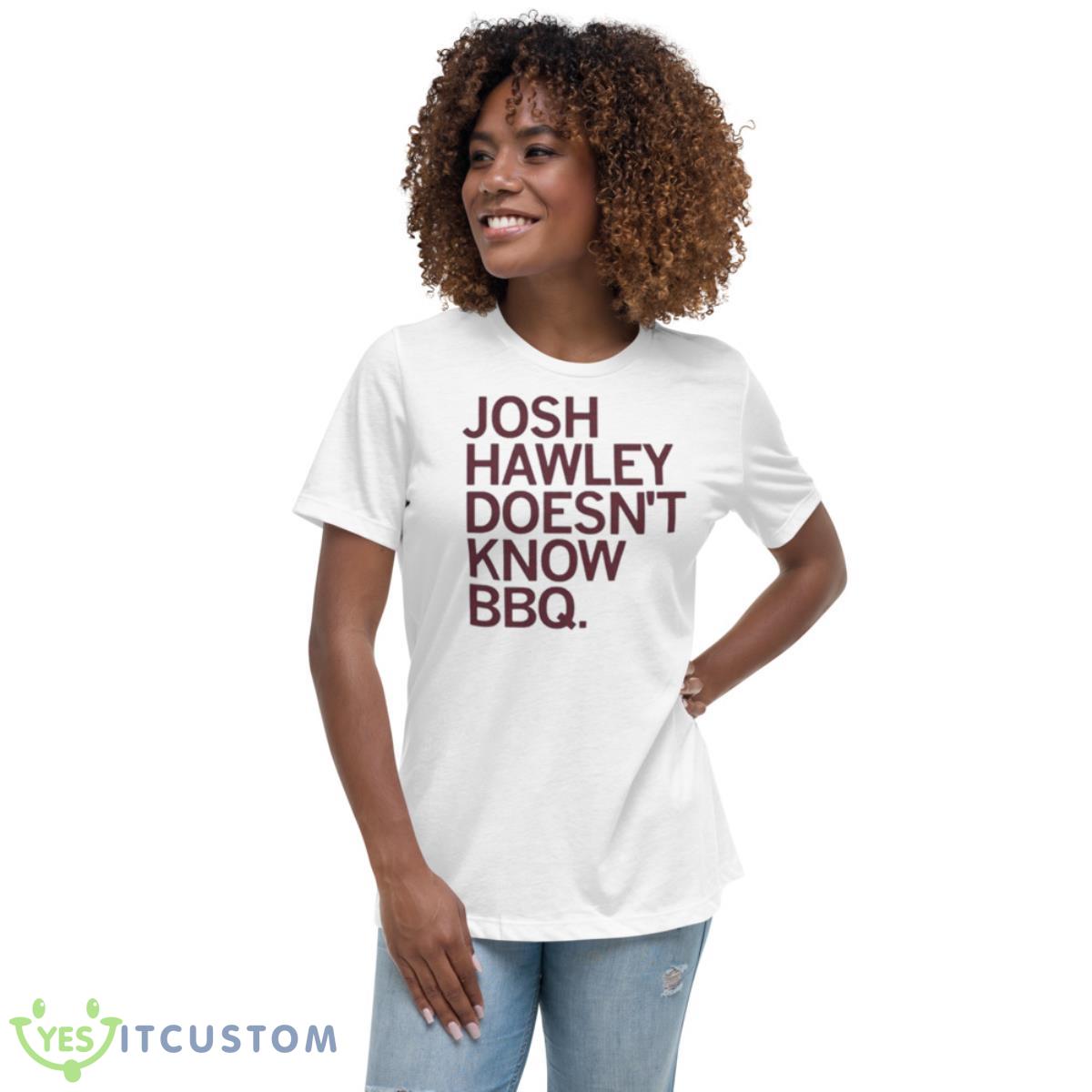 Josh Hawley Doesn’t Know BBQ Shirt 5 Josh Hawley Doesn’t Know BBQ Shirt - Women's Relaxed Short Sleeve Jersey Tee