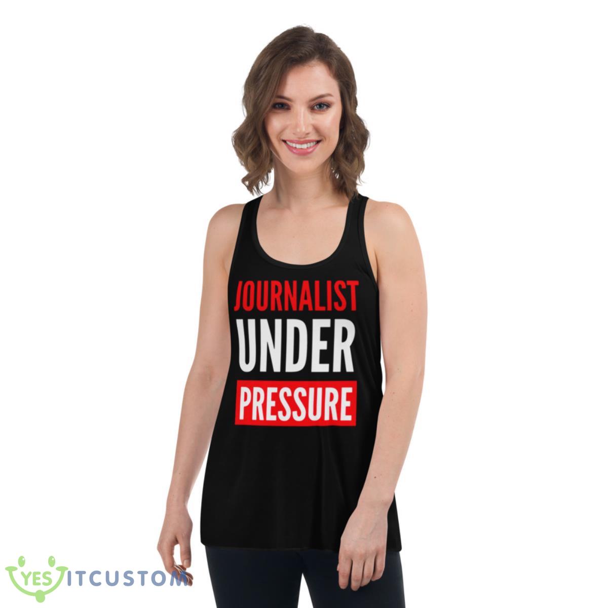 Journalist Under Pressure Journalism Shirt 5 Journalist Under Pressure Journalism Shirt - Women's Flowy Racerback Tank