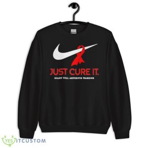 Just Cure It Giant Cell Arteritis Warrior Shirt 8 Just Cure It Giant Cell Arteritis Warrior Shirt - Unisex Crewneck Sweatshirt