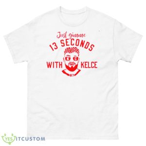 Just Gimme 13 Seconds With Kelce Kansas Shirt - 500 Men’s Classic Tee Gildan